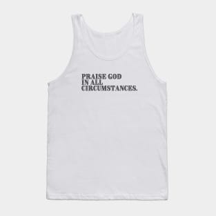 PRAISE GOD IN ALL CIRCUMSTANCES Tank Top